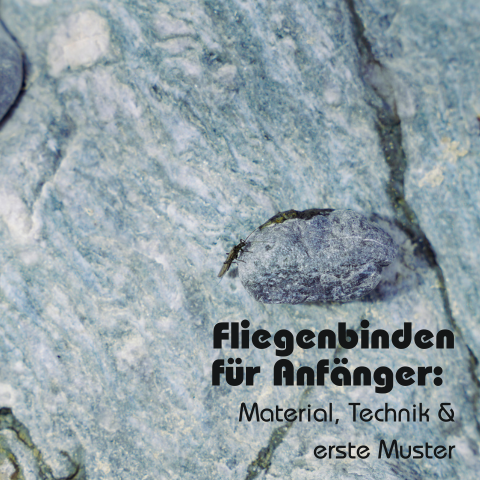 fliegenbinden einsteiger, fliegen selbst binden, fly tying schweiz, bindematerial fliegenfischen, diy fliegenfischen